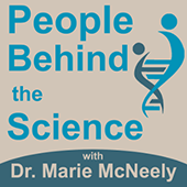 This is a square image with the text "People Behind the Science with Dr. Marie McNeely". It is the cover art for the People Behind the Science podcast. Links to the podcast.
